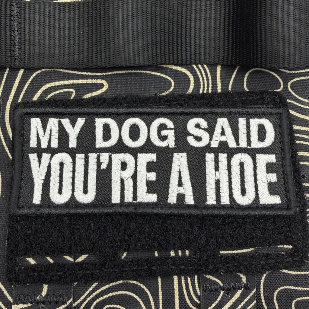 My Dog Said You're a Hoe Morale Patch